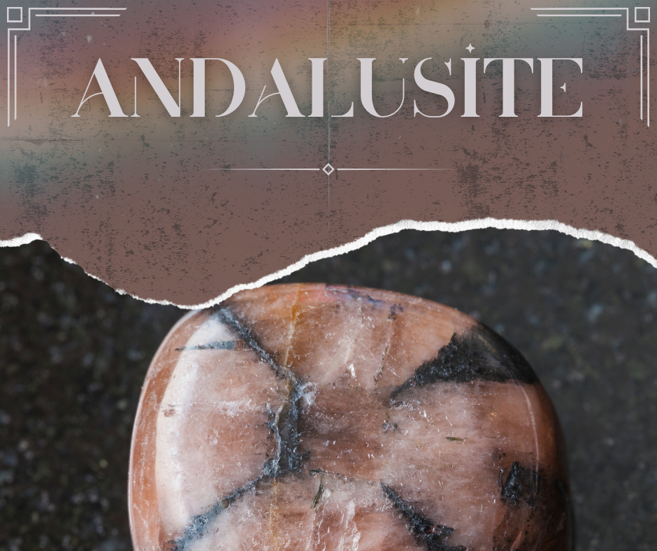 Andalusite: The Creative’s Grounding Gem