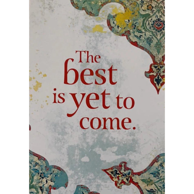 Greeting card with the text "THE BEST IS YET TO COME" surrounded by colorful floral patterns.