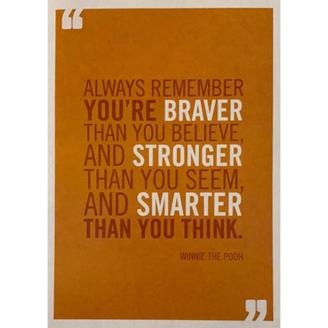 Orange greeting card with a quote by Winnie the Pooh that reads: "ALWAYS REMEMBER YOU'RE BRAVER THAN YOU BELIEVE, AND STRONGER THAN YOU SEEM, AND SMARTER THAN YOU THINK."