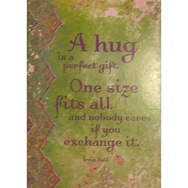 Green greeting card with a quote by Lesin Ball that reads: "A HUG IS A PERFECT GIFT. ONE SIZE FITS ALL AND NOBODY CARES IF YOU EXCHANGE IT."