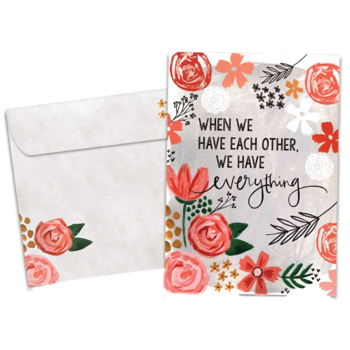 we have everything card white card with pink flowers and the words ewe have each other we have everything 